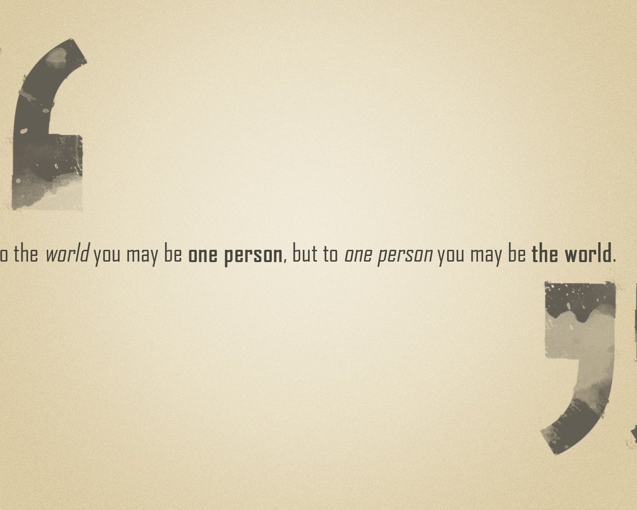 Обои фраза, to the world you may be one person, but to one person you may be the world, the phrase разрешение 1920x1080 Загрузить