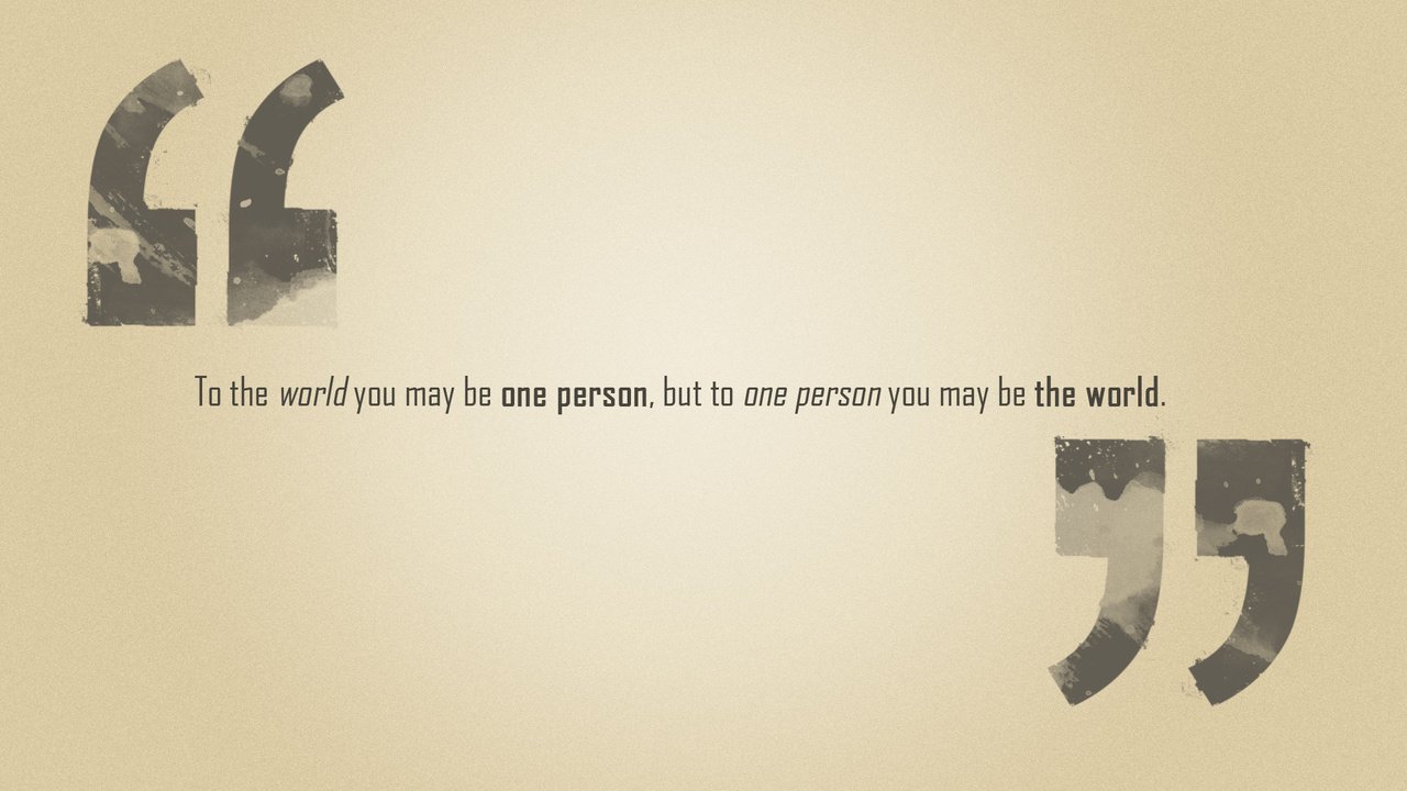 Обои фраза, to the world you may be one person, but to one person you may be the world, the phrase разрешение 1920x1080 Загрузить