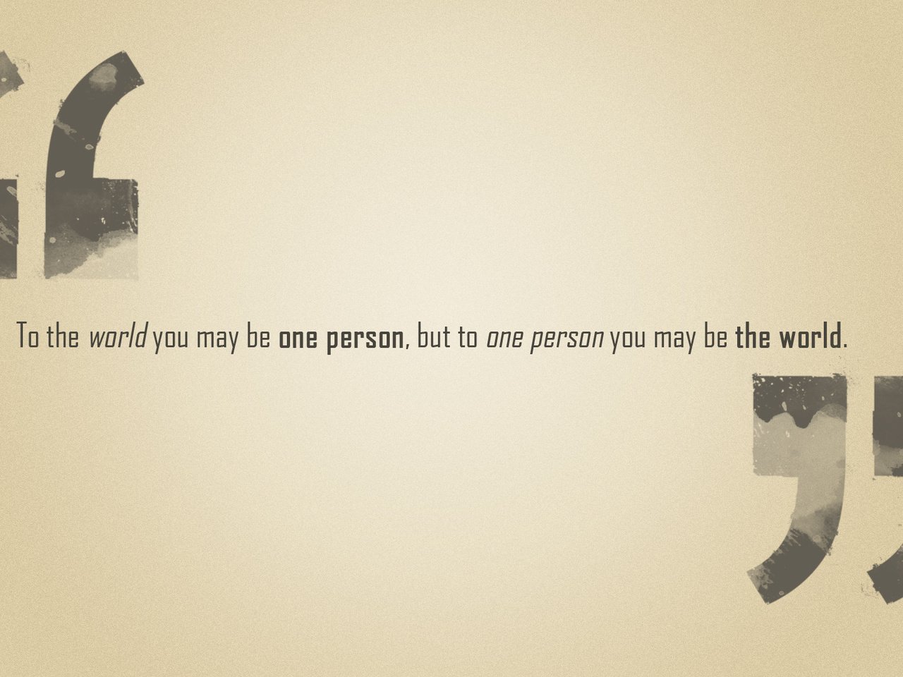 Обои фраза, to the world you may be one person, but to one person you may be the world, the phrase разрешение 1920x1080 Загрузить