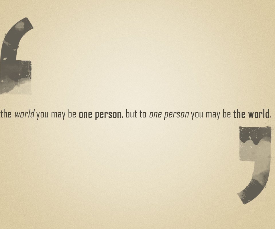 Обои фраза, to the world you may be one person, but to one person you may be the world, the phrase разрешение 1920x1080 Загрузить