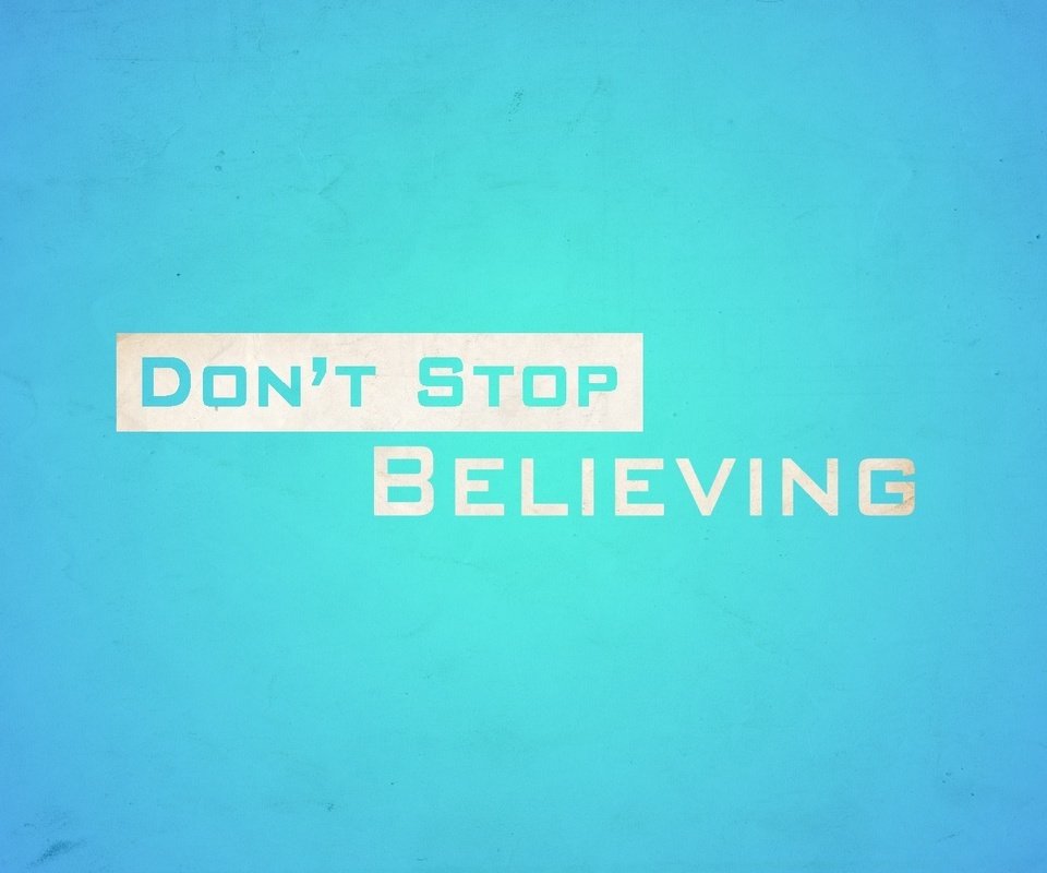 Обои don't, believing, не переставай верить, затоп, don't stop believin', stop разрешение 1920x1080 Загрузить